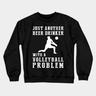 Spikes & Sips: Just Another Beer Drinker with a Volleyball Problem! Crewneck Sweatshirt